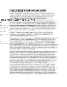 INSULATIONS & HOW TO STAY WARM Until now I have given an accounting of my education in the textile industry with the major emphasis on insulation materials and how they differ. Now for my observation of how best to stay 