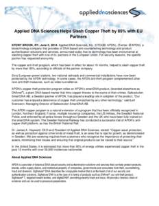    Applied DNA Sciences Helps Slash Copper Theft by 85% with EU Partners STONY BROOK, NY, June 5, 2014. Applied DNA Sciences, Inc. (OTCQB: APDN), (Twitter: @APDN), a biotechnology company that provides of DNA-based anti