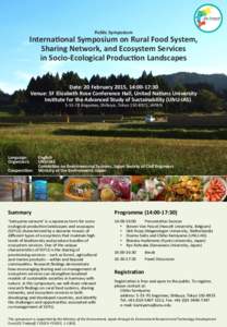 Public	
  Symposium	
    Interna4onal	
  Symposium	
  on	
  Rural	
  Food	
  System,	
   Sharing	
  Network,	
  and	
  Ecosystem	
  Services	
   in	
  Socio-­‐Ecological	
  Produc4on	
  Landscapes	
  