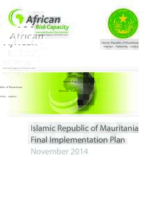 Islamic Republic of Mauritania Honour – Fraternity – Justice Islamic Republic of Mauritania Final Implementation Plan November 2014