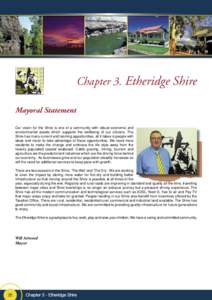 Chapter 3. Etheridge Shire Mayoral Statement Our vision for the Shire is one of a community with robust economic and environmental assets which supports the wellbeing of our citizens. The Shire has many current and loomi