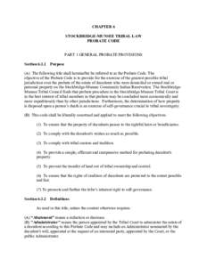 CHAPTER 6 STOCKBRIDGE-MUNSEE TRIBAL LAW PROBATE CODE PART 1 GENERAL PROBATE PROVISIONS SectionPurpose (A) The following title shall hereinafter be referred to as the Probate Code. The