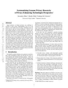 Systematizing Genome Privacy Research: A Privacy-Enhancing Technologies Perspective∗ Alexandros Mittos1 , Bradley Malin2 , Emiliano De Cristofaro1 arXiv:1712.02193v2 [cs.CR] 17 Aug 2018