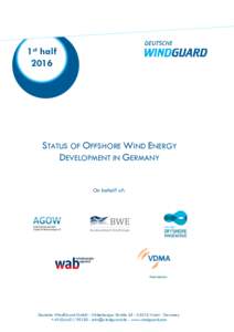 1st half 2016 STATUS OF OFFSHORE WIND ENERGY DEVELOPMENT IN GERMANY On behalf of:
