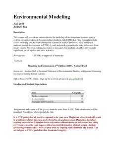 Environmental Modeling Fall 2015 Andrew Bell Description This course will provide an introduction to the modeling of environmental systems using a systems dynamics (stock & flow) modeling platform called STELLA. Key conc