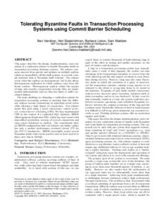 Tolerating Byzantine Faults in Transaction Processing Systems using Commit Barrier Scheduling Ben Vandiver, Hari Balakrishnan, Barbara Liskov, Sam Madden MIT Computer Science and Artificial Intelligence Lab Cambridge, MA