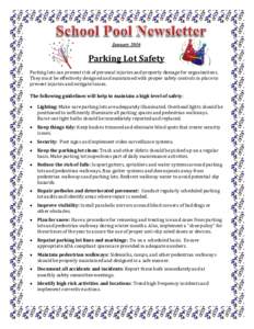 JanuaryParking Lot Safety Parking lots can present risk of personal injuries and property damage for organizations. They must be effectively designed and maintained with proper safety controls in place to prevent 