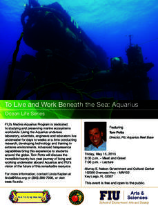 To Live and Work Beneath the Sea: Aquarius Ocean Life Series FIU’s Medina Aquarius Program is dedicated to studying and preserving marine ecosystems worldwide. Using the Aquarius undersea laboratory, scientists, engine