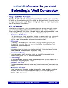 wellcare® information for you about  Selecting a Well Contractor Hiring a Water Well Professional Selecting the right water well professional is somewhat like searching for a new doctor or dentist. All are directly invo