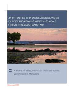 OPPORTUNITIES TO PROTECT DRINKING WATER SOURCES AND ADVANCE WATERSHED GOALS THROUGH THE CLEAN WATER ACT 
