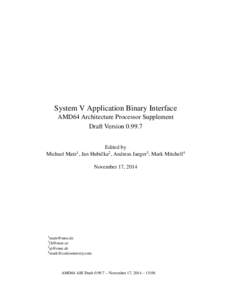 System V Application Binary Interface AMD64 Architecture Processor Supplement Draft Version[removed]Edited by Michael Matz , Jan Hubiˇcka2 , Andreas Jaeger3 , Mark Mitchell4 1