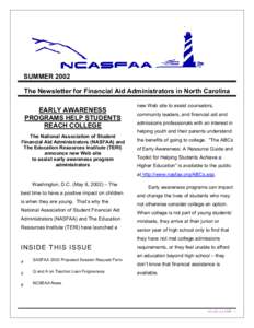 SUMMER 2002 The Newsletter for Financial Aid Administrators in North Carolina EARLY AWARENESS PROGRAMS HELP STUDENTS REACH COLLEGE The National Association of Student