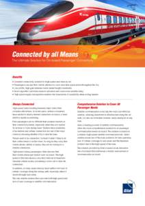 Connected by all Means  The Ultimate Solution for On-board Passenger Connectivity Benefits •	Constant connectivity solution for high-speed and intercity rail