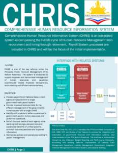 COMPREHENSIVE HUMAN RESOURCE INFORMATION SYSTEM Comprehensive Human Resource Information System (CHRIS) is an integrated system encompassing the full life cycle of Human Resource Management from recruitment and hiring th