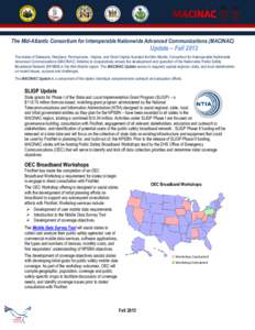 The Mid-Atlantic Consortium for Interoperable Nationwide Advanced Communications (MACINAC)  Update – Fall 2013 The states of Delaware, Maryland, Pennsylvania, Virginia, and West Virginia founded the Mid-Atlantic Consor