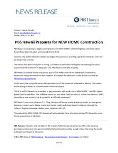 Contact: Liberty Peralta Email:  Phone: (PBS Hawaii Prepares for NEW HOME Construction PBS Hawaii is preparing to begin construction on its NEW HOME on Nimitz Highway and Sand Island