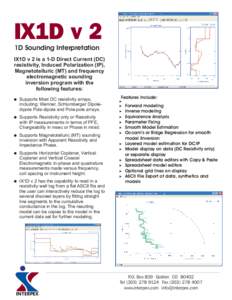 IX1D v 2 1D Sounding Interpretation IX1D v 2 is a 1-D Direct Current (DC) resistivity, Induced Polarization (IP), Magnetotelluric (MT) and frequency