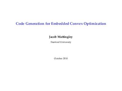 Code Generation for Embedded Convex Optimization  Jacob Mattingley Stanford University  October 2010