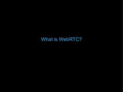 What is WebRTC?  Hornsby Cornflower fippo „Telephony Engineer“ at &yet