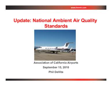 Update: National Ambient Air Quality Standards Association of California Airports September 15, 2010 Phil DeVita