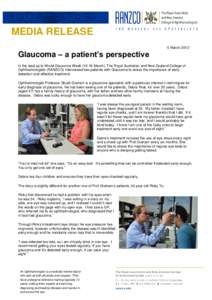 MEDIA RELEASE 5 March 2013 Glaucoma – a patient’s perspective In the lead up to World Glaucoma Week[removed]March), The Royal Australian and New Zealand College of Ophthalmologists (RANZCO) interviewed two patients wi