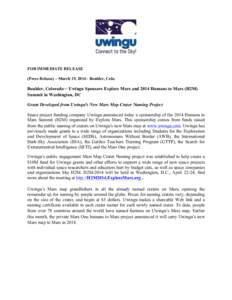   FOR IMMEDIATE RELEASE (Press Release) –	
  March 19, Boulder, Colo. Boulder, Colorado—	
  Uwingu Sponsors Explore Mars and 2014 Humans to Mars (H2M) Summit in Washington, DC
