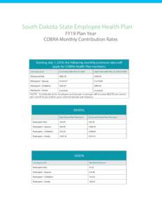 South Dakota State Employee Health Plan FY19 Plan Year COBRA Monthly Contribution Rates Starting July 1, 2018, the following monthly premium rates will apply for COBRA Health Plan members:
