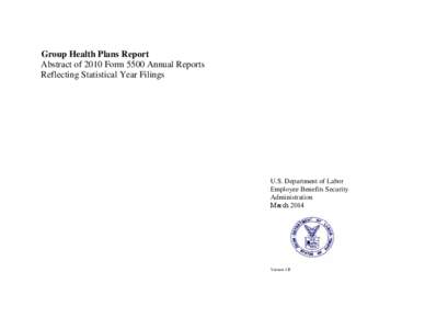 Group Health Plans Report Abstract of 2010 Form 5500 Annual Reports Reflecting Statistical Year Filings U.S. Department of Labor Employee Benefits Security