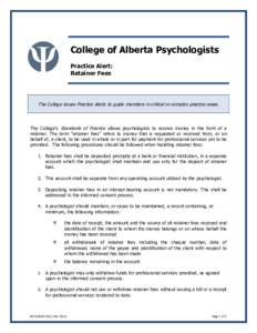 College of Alberta Psychologists Practice Alert: Retainer Fees The College issues Practice Alerts to guide members in critical or complex practice areas.