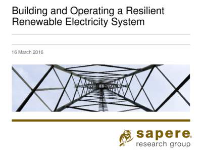 Building and Operating a Resilient Renewable Electricity System 16 March 2016 Resilience The definition of resilience adopted by the UK Cabinet