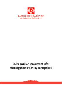 SSRs positionsdokument inför framtagandet av en ny samepolitik 2  Svenska Samernas Riksförbund, Magasinsgatan 7, UMEÅ, , 