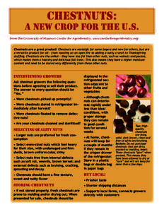 Chestnuts:  A new crop for THE U.S. from the University of Missouri Center for Agroforestry, www.centerforagroforestry.org  Chestnuts are a great product! Chestnuts are nostalgic for some buyers and new for others, but a