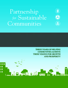 Partnership for Sustainable Communities THREE YEARS OF HELPING COMMUNITIES ACHIEVE