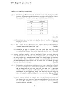 2001 Paper 9 Question 10  Information Theory and Coding (a) (i ) Construct an efficient, uniquely decodable binary code, having the prefix property and having the shortest possible average code length per symbol, for an 
