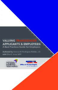 VALUING TRANSGENDER APPLICANTS & EMPLOYEES: A Best Practices Guide for Employers Authored by Victoria M. Rodríguez-Roldán, J.D. with Elliot E. Imse, MPP
