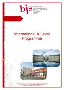 International A-Level Programme Bordeaux International School – 252 Rue Judaïque, 33000 Bordeaux Tél : Email :  Site web : www.bordeaux-school.com