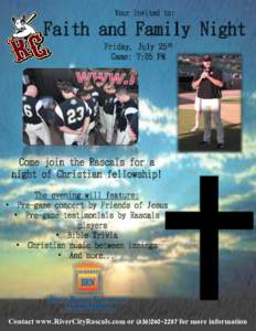Your Invited to:  Faith and Family Night Friday, July 25th Game: 7:05 PM