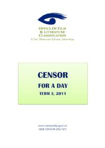 www.censorship.govt.nz 0508 CENSOR[removed]) Censor for a Day: Term 3, 2011  Introduction