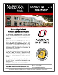 AVIATION INSTITUTE INTERNSHIP The Aeronautics and Space Science Program at Burke High School along with the Aviation Institute at the University of Nebraska at Omaha are pleased to announce an Internship opportunity for 