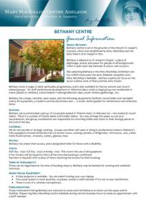 BETHANY CENTRE  General Information About Bethany: Bethany Centre is set in the grounds of the historic St Joseph’s Convent, which was established by Mary MacKillop and the