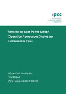 Ratcliffe-on-Soar Power Station (Operation Aeroscope) Disclosure Nottinghamshire Police Independent Investigation Final Report