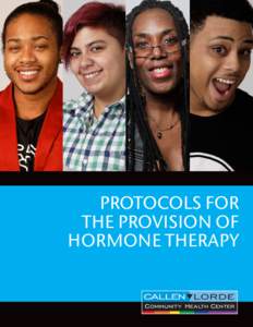 PROTOCOLS FOR THE PROVISION OF HORMONE THERAPY T AB L E O F C O N T E N T S DISCLAIMERS ...................................................................................................................................