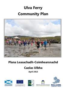 Plana Leasachadh-Coimhearsnachd Caolas Ulbha April 2013 Ulva Ferry Community Plan Contents