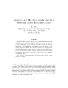 Existence of a Monetary Steady State in a Matching Model: Indivisible Money∗ Tao Zhu Department of Economics, Cornell University 442 Uris Hall, Ithaca, NY 14853 