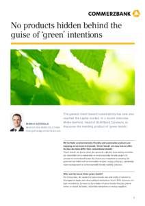 No products hidden behind the guise of ‘green’ intentions Mirko Gerhold Head of DCM Bond Solutions