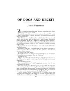OF DOGS AND DECEIT JOHN SHEPPHIRD “J  ack O’Shea, Deception Specialist,” she said, reading my card aloud.