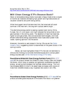 Excerpt from Zacks, May 14, 2014 http://www.zacks.com/stock/news[removed]will-clean-energy-etfs-bounce-back Will Clean Energy ETFs Bounce Back? Clean or renewable energy stocks have seen choppy trade since a couple of mon