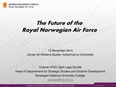 Military of the United Kingdom / Ministry of Defence / Royal Norwegian Air Force / Norway / Royal Air Force / United States Air Force / British Armed Forces / United Kingdom / Europe