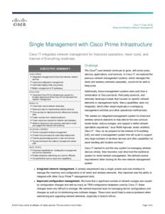 Cisco IT Case Study Wired and Wireless Network Management Single Management with Cisco Prime Infrastructure Cisco IT integrates network management for improved operations, lower costs, and Internet of Everything readines