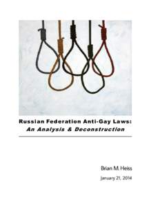 Russian Feder ation Anti-Gay Laws:  An Analysis & Deconstr uction Brian M. Heiss January 21, 2014